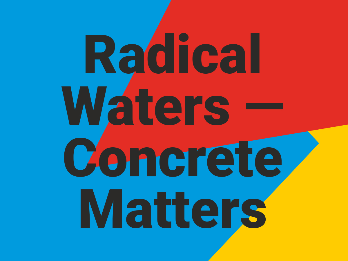 Art & Design Residency ‘Radical Waters – Concrete Matters’